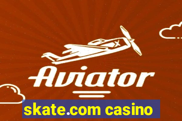 skate.com casino